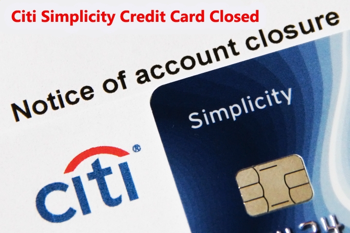 Citi Simplicity Credit Card closed because it has been inactive